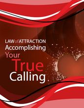 Law of Attraction Accomplishing Your True Calling