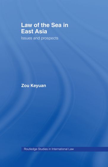 Law of the Sea in East Asia - Zou Keyuan