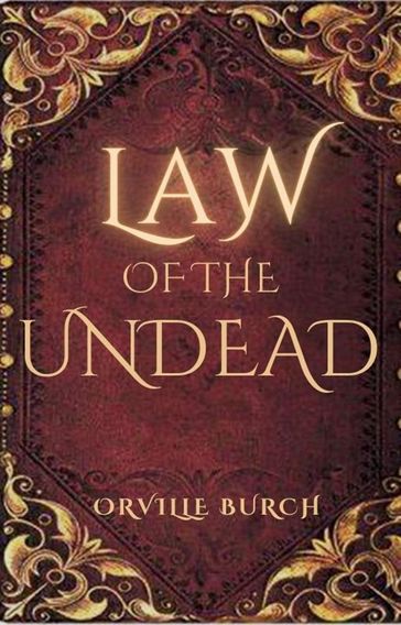 Law of the Undead - Orville Burch