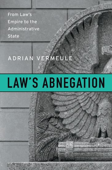 Law's Abnegation - Adrian Vermeule