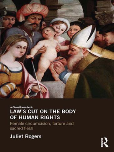 Law's Cut on the Body of Human Rights - Juliet Rogers