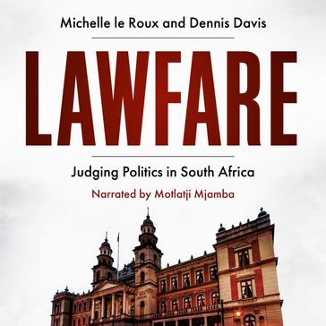 Lawfare - Michelle Le Roux - Dennis Davis