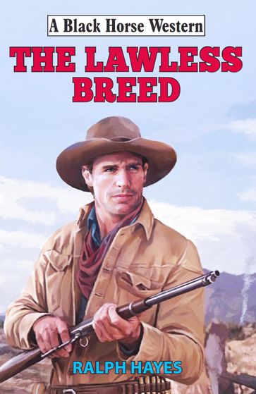 Lawless Breed - RALPH HAYES