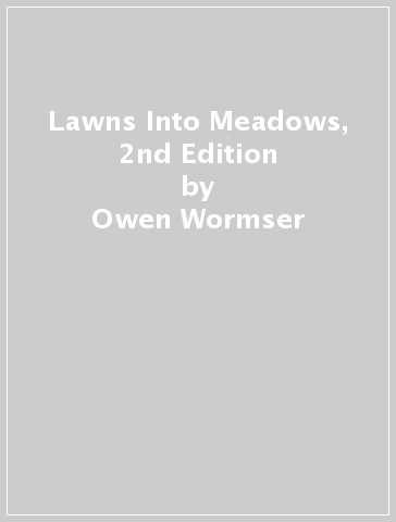 Lawns Into Meadows, 2nd Edition - Owen Wormser