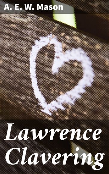 Lawrence Clavering - A. E. W. Mason