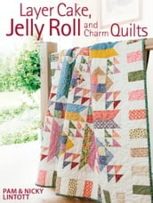 Layer Cake, Jelly Roll and Charm Quilts