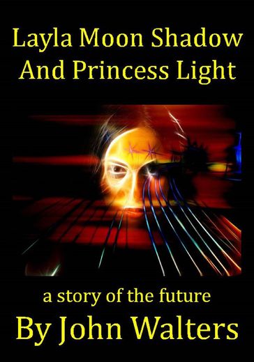 Layla Moon Shadow and Princess Light - John Walters