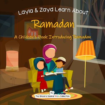 Layla and Zayd Learn About Ramadan - The Sincere Seeker Kids Collection