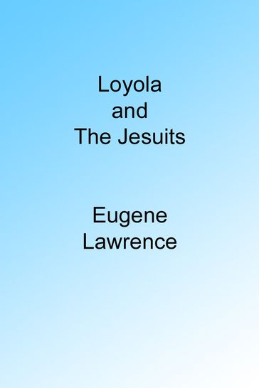 Loyola and the Jesuits - Eugene Lawrence