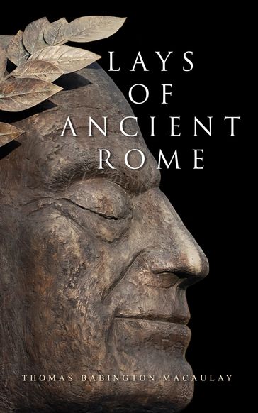 Lays of Ancient Rome - Thomas Babington Macaulay