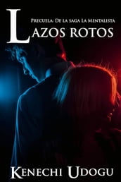 Lazos Rotos: Precuela de la saga La Mentalista