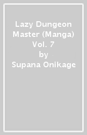 Lazy Dungeon Master (Manga) Vol. 7