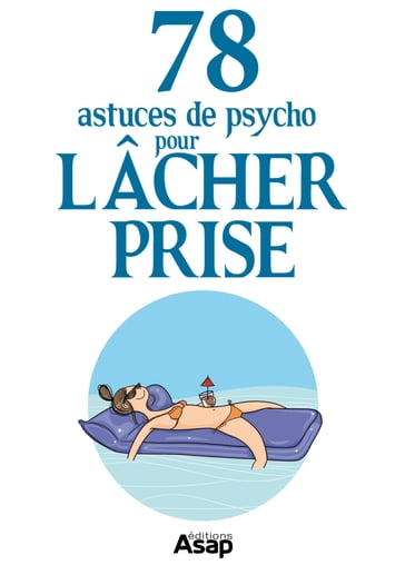 Lâcher prise : 78 astuces de psycho - Anne Guibert