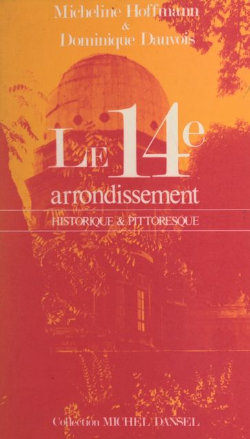 Le 14e arrondissement - Dominique Dauvois - Micheline Hoffmann