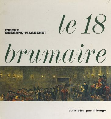 Le 18 brumaire - Jean Mistler - Pierre Bessand-Massenet