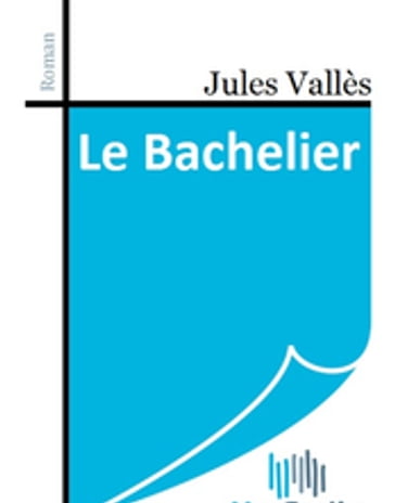 Le Bachelier - Jules Vallès