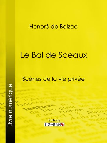 Le Bal de Sceaux - Honoré de Balzac - Ligaran