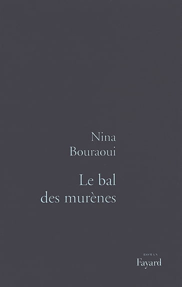 Le Bal des murènes - Nina Bouraoui