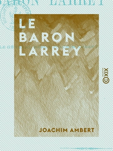 Le Baron Larrey - Joachim Ambert