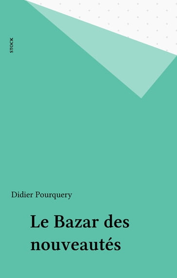 Le Bazar des nouveautés - Didier Pourquery