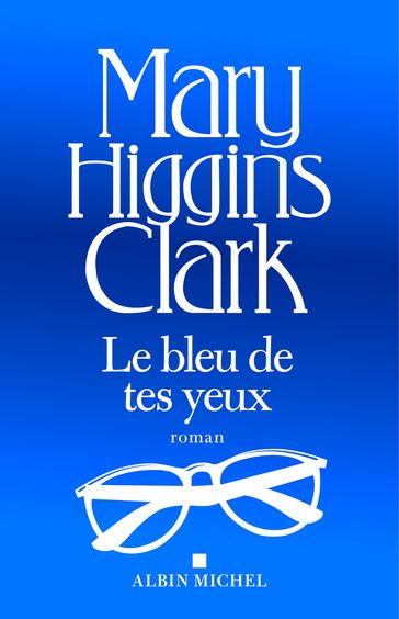 Le Bleu de tes yeux - Mary Higgins Clark