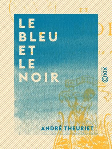 Le Bleu et le Noir - André Theuriet