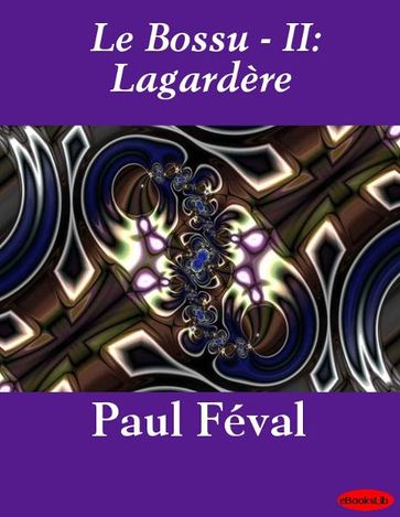 Le Bossu - II: Lagardère - Paul Féval