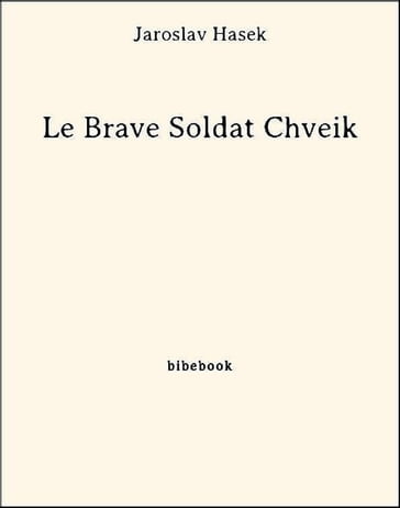 Le Brave Soldat Chveik - Jaroslav Hasek