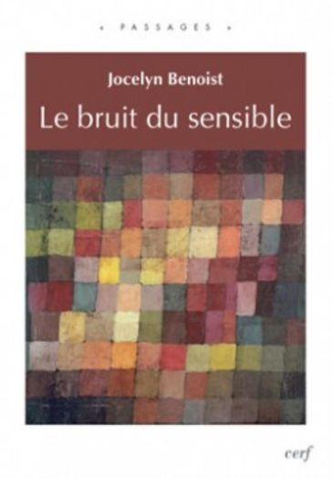Le Bruit du sensible - Jocelyn Benoist