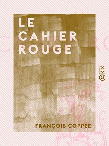 Le Cahier rouge - François Coppée