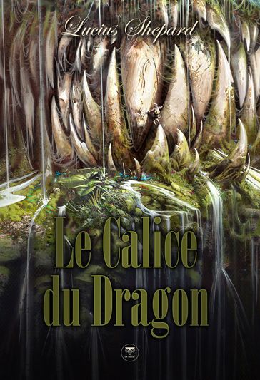 Le Calice du Dragon - Lucius Shepard