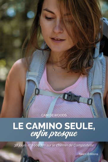 Le Camino seule, enfin presque - CAM DEWOODS