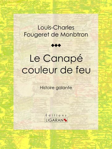 Le Canapé couleur de feu - Louis-Charles Fougeret de Monbtron - Guillaume Apollinaire - Ligaran