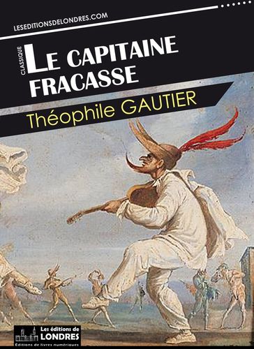 Le Capitaine Fracasse - Theophile Gautier