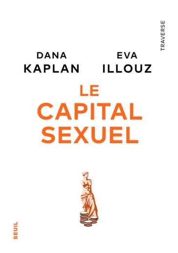 Le Capital sexuel - Dana Kaplan - Eva Illouz