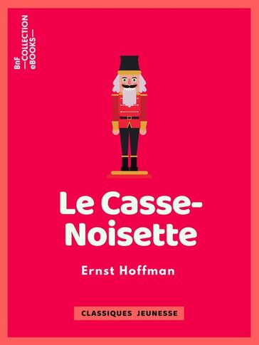 Le Casse-Noisette - Ernst Hoffman - François-Adolphe Loève-Veimars