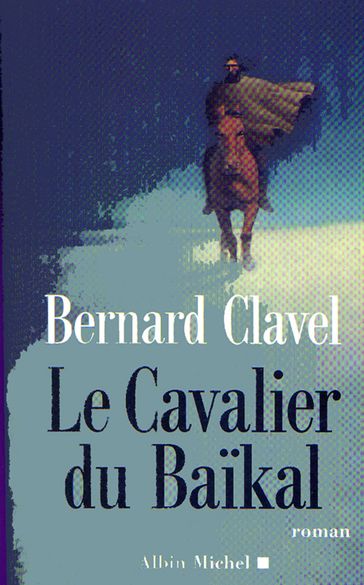 Le Cavalier du Baïkal - Bernard Clavel