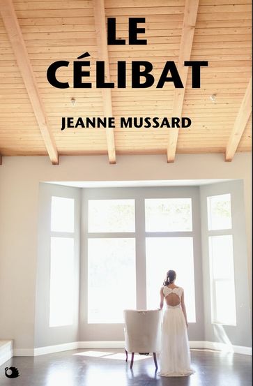 Le Célibat - Jeanne Mussard