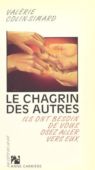 Le Chagrin des autres : Ils ont besoin de vous, osez aller vers eux - Valérie Colin-Simard