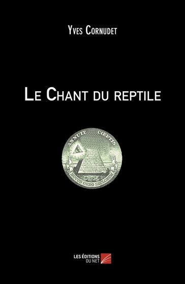 Le Chant du reptile - Yves Cornudet