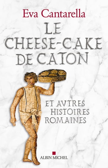 Le Cheese-cake de Caton - Eva Cantarella