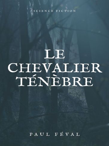 Le Chevalier Ténèbre - Paul Féval