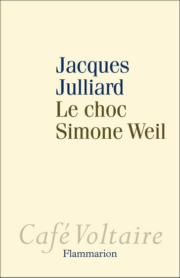 Le Choc Simone Weil - Jacques Julliard