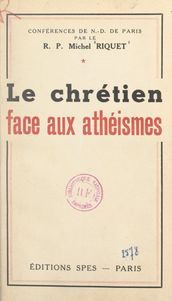 Le Chrétien face aux athéismes