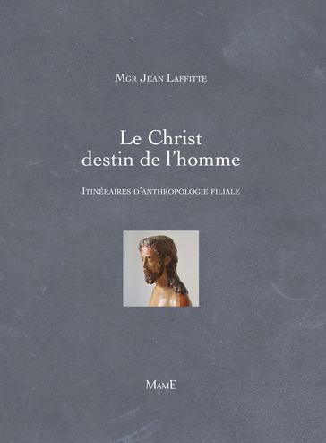 Le Christ destin de l'homme - Jean Laffitte