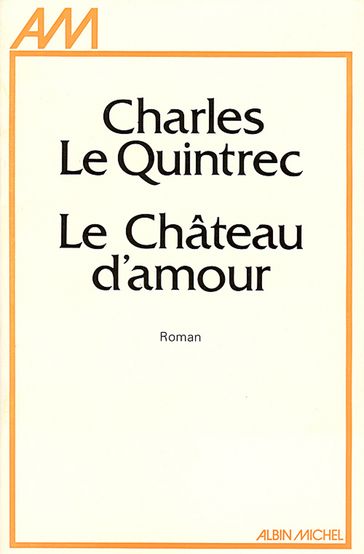 Le Château d'amour - Charles Le Quintrec
