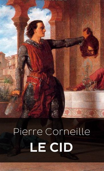 Le Cid de Corneille - Pierre Corneille