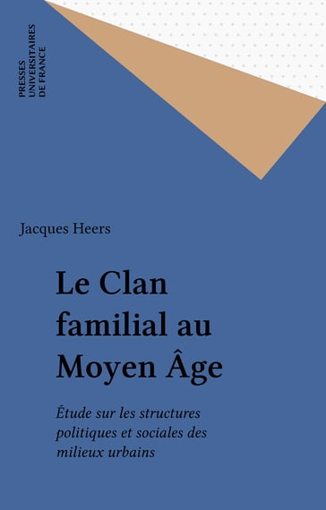 Le Clan familial au Moyen Âge - Jacques Heers