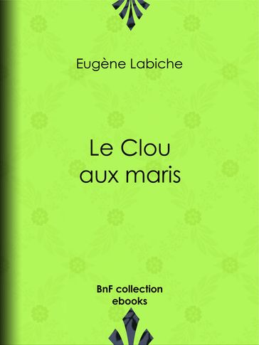 Le Clou aux maris - Eugène Labiche - Émile Augier