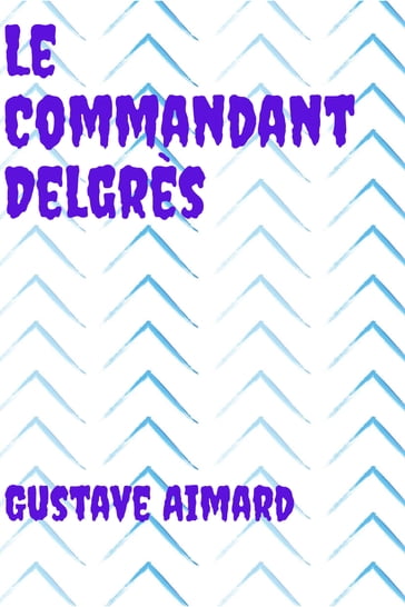 Le Commandant Delgrès - Gustave Aimard